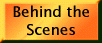 Behind the Scenes